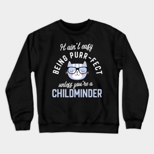 Childminder Cat Lover Gifts - It ain't easy being Purr Fect Crewneck Sweatshirt